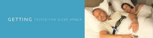 Getting tested for sleep apnea
